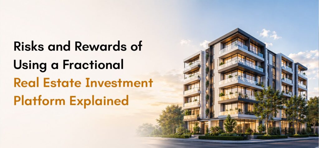 Risks and Rewards of Using a Fractional Real Estate Investment Platform Explained